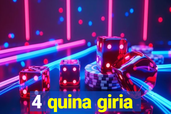 4 quina giria